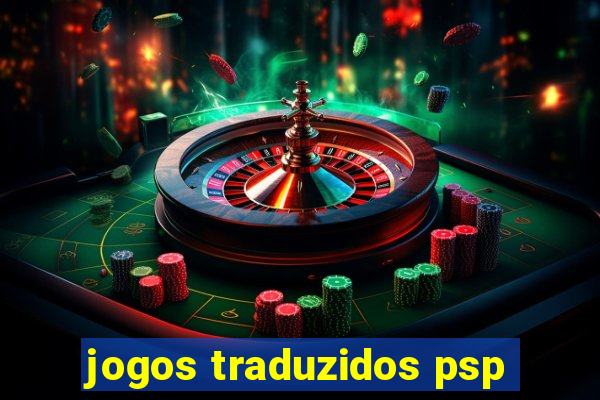 jogos traduzidos psp